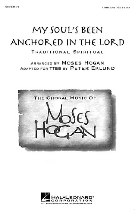 Traditional My Soul‘s Been Anchored in the Lord (Arr. Moses Hogan) Männerchor A cappella