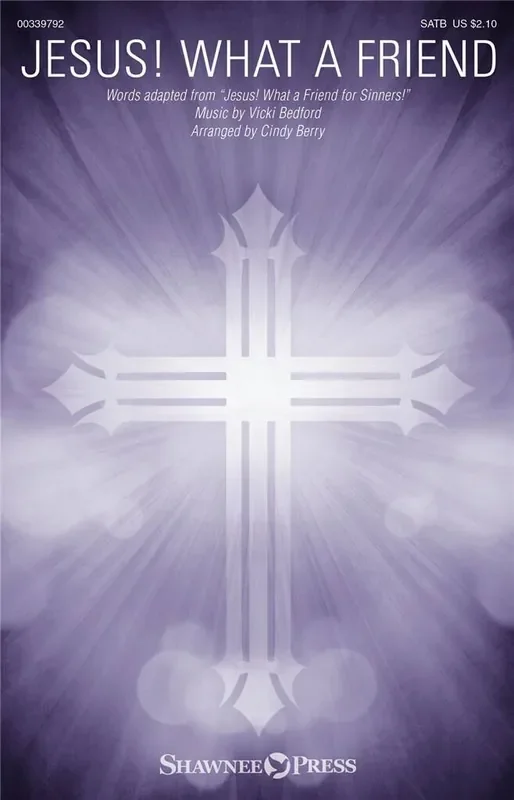Vicki Bedford Jesus! What a Friend (Arr. Cindy Berry) Gemischter Chor mit Begleitung