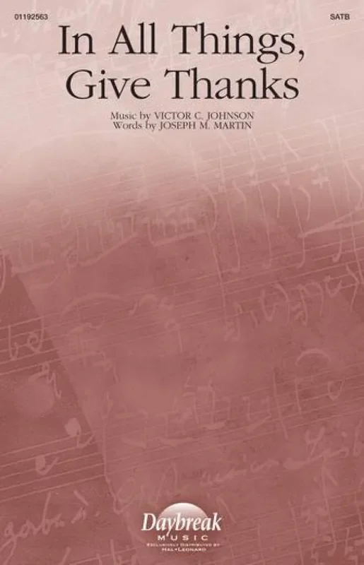 Victor C. Johnson In All Things, Give Thanks Gemischter Chor mit Begleitung