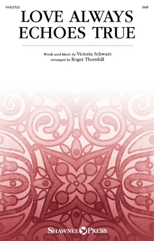 Victoria Schwarz Love Always Echoes True (Arr. Roger Thornhill) Gemischter Chor mit Begleitung