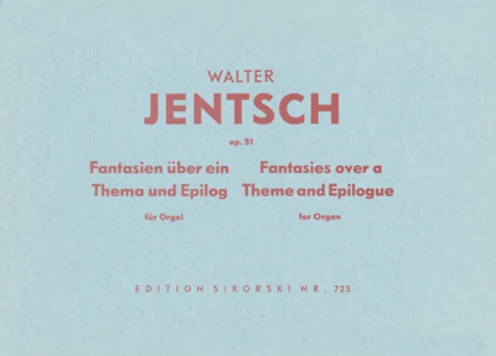 Walter Jentsch Fantasien über ein Thema und Epilog Orgel