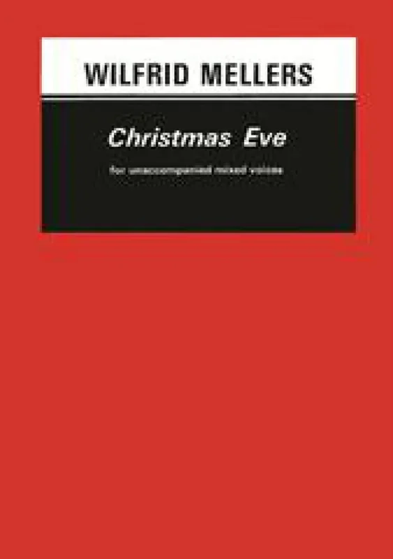 Wilfrid Mellers Christmas Eve. Gemischter Chor mit Begleitung