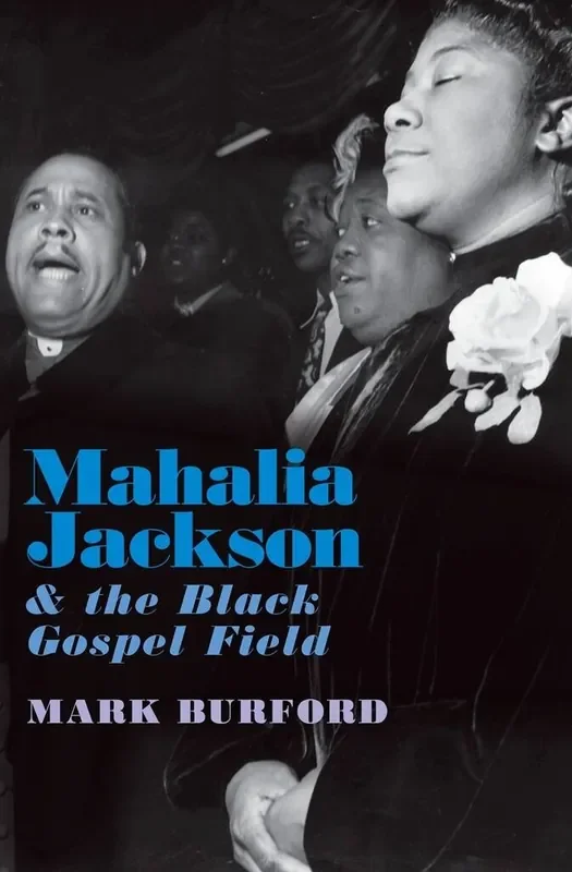 William Burford Mahalia Jackson and the Black Gospel Field