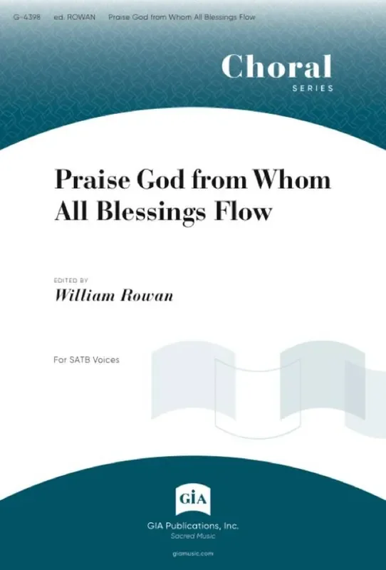 William Rowan Praise God from Whom All Blessings Flow Gemischter Chor mit Klavier/Orgel